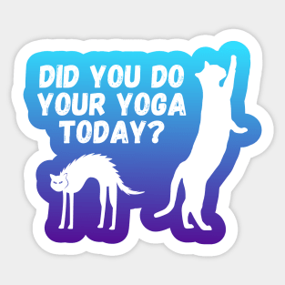 Did you do your yoga today? | Cat stretching design Sticker